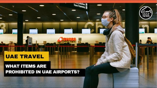 UAE airport safety: Banned and permitted things to carry in your luggage 