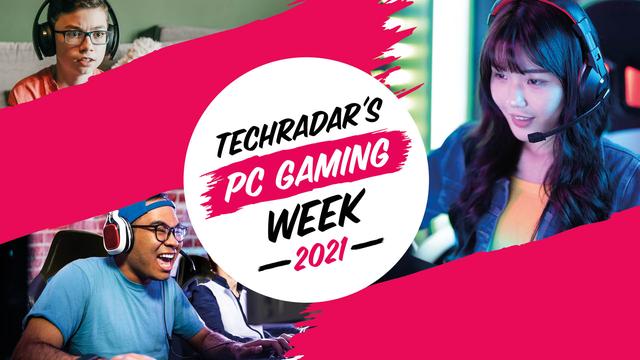 Welcome to TechRadar’s PC Gaming Week 2021