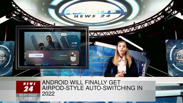 Android will finally get AirPod-style auto-switching in 2022