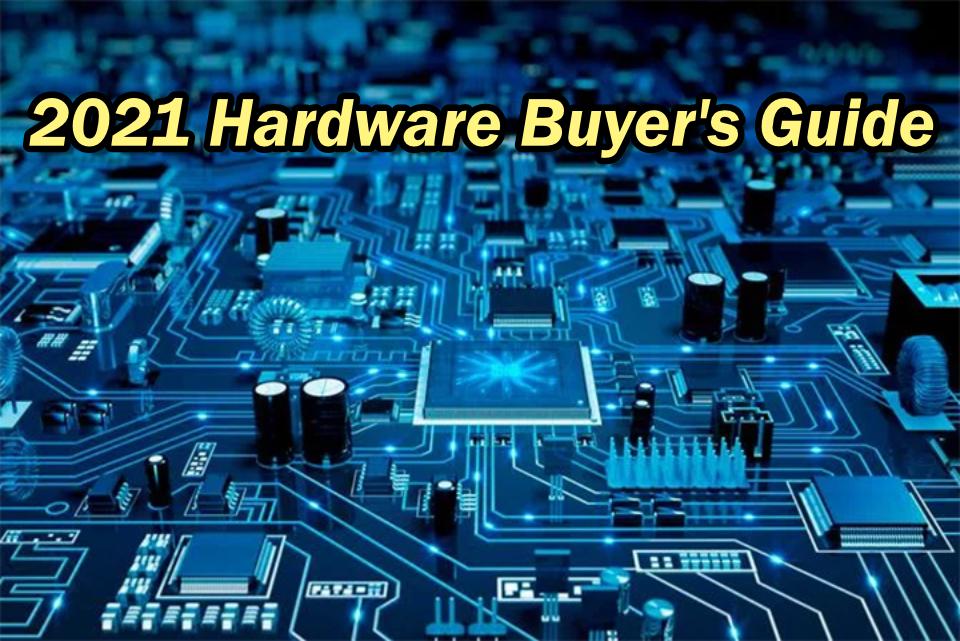 2021 Hardware Buyer's Guide