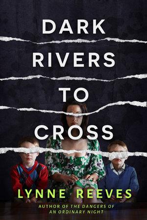 Dark Rivers to Cross by Lynne Reeves: Cover Reveal and Excerpt
