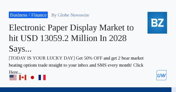 Electronic Paper Display Market to hit USD 13059.2 Million In 2028 Says Brandessence Market Research