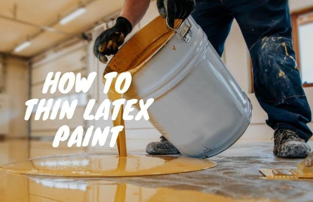 How To: Thin Latex Paint 