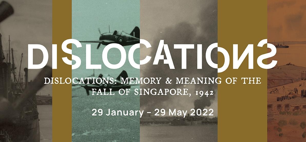 Dislocations: Memory & Meaning of the Fall of Singapore, 1942
