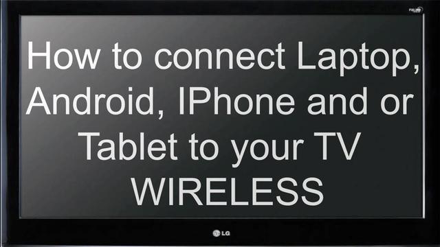 How To Connect Your Laptop, Smartphone Or Tablet To Your TV