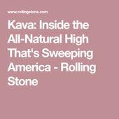 Rolling Stone Kava: Inside the All-Natural High That’s Sweeping America 