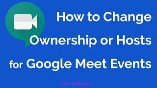 How to Change the Host in a Google Meet 