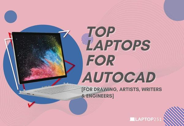 The best laptop for CAD, AutoCAD and 3D modeling in 2022 