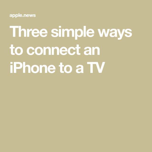 Four simple ways to connect an iPhone to a TV 