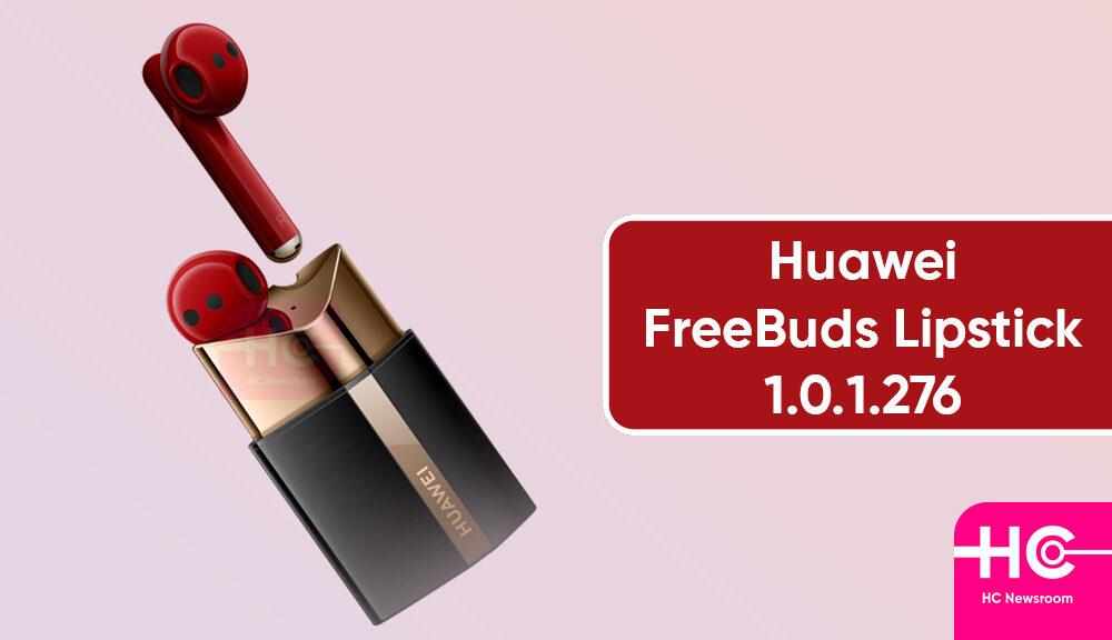 Huawei FreeBuds Lipstick receiving latest 1.0.1.276 update [March 2022]