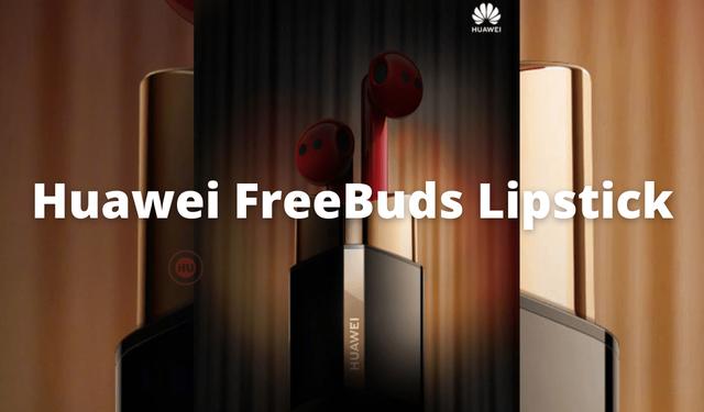 Huawei FreeBuds Lipstick receiving latest 1.0.1.276 update [March 2022] 