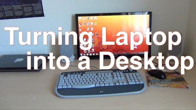 How to Turn a Windows Laptop Into a Desktop PC 