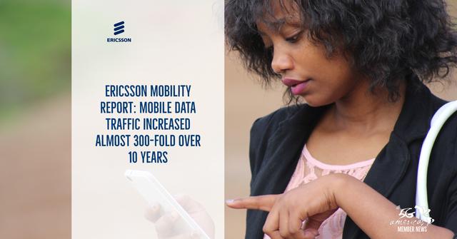 Ericsson Mobility Report: Mobile data traffic increased almost 300-fold over 10 years 