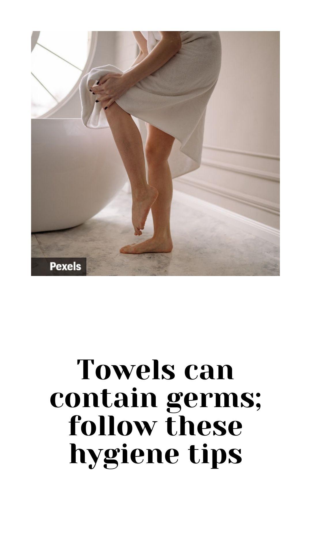 Towels can contain germs; follow these hygiene tips 