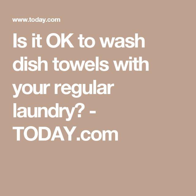 Is it OK to wash dish towels with your regular laundry? 