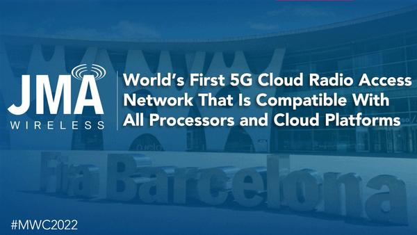 JMA Wireless Launches World’s First 5G Cloud Radio Access Network That Is Compatible With All Processors and Cloud Platforms 