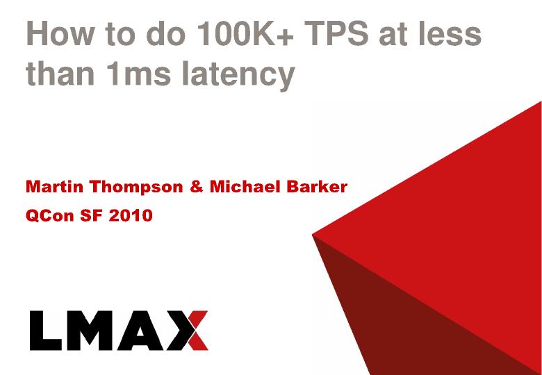 LMAX - How to Do 100K TPS at Less than 1ms Latency
