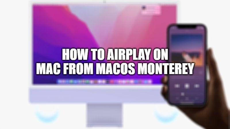 macOS Monterey: Here’s everything new with AirPlay to Mac Guides