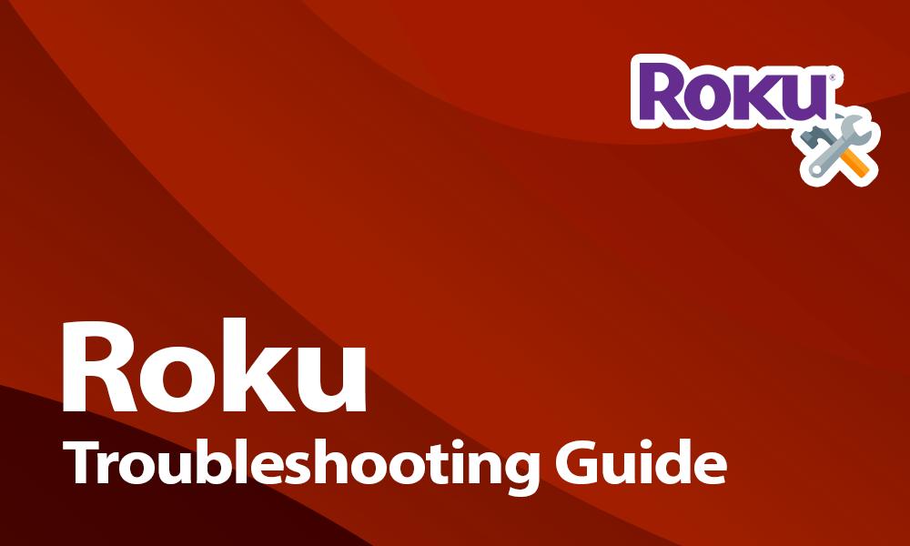 Roku Not Working in 2022: Roku Troubleshooting Guide
