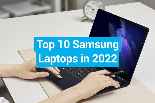 These are the best Samsung laptops you can buy in 2022