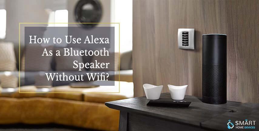 [Working] Use Alexa Echo Device as a Bluetooth Speaker Without WiFi