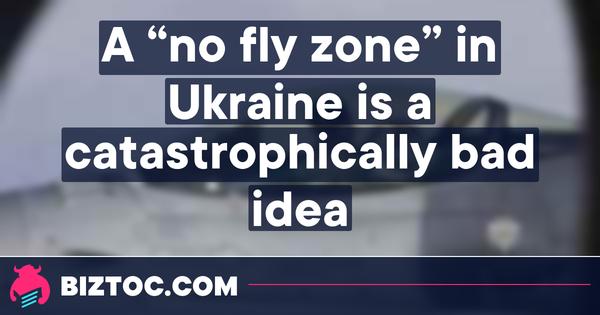 A “no-fly zone” in Ukraine is a catastrophically bad idea