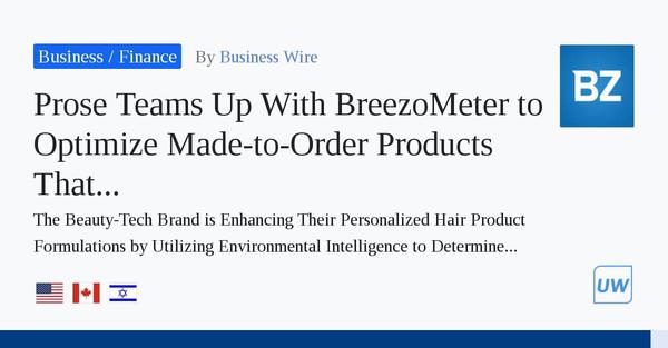 Prose Teams Up With BreezoMeter to Optimize Made-to-Order Products That Protect Customers’ Hair from Climate Conditions 