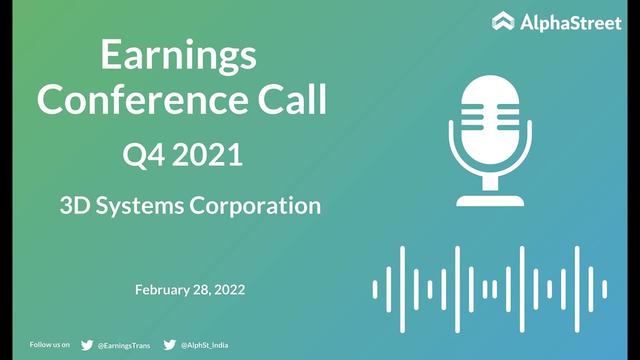 3D Systems (DDD) Q4 2021 Earnings Call Transcript