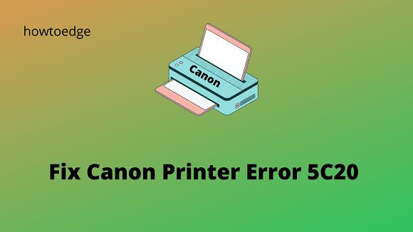 Fix Canon Printer Error 5C20 on Windows PC 
