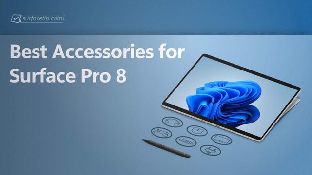 Best Surface Pro 8 accessories in 2022