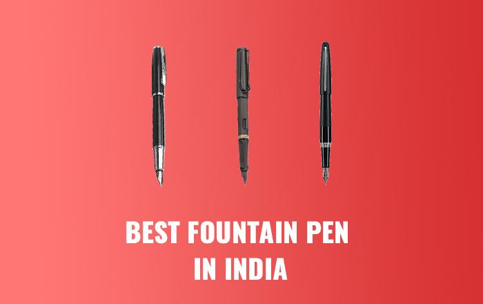 10 Best Fountain Pens in India – 2021 [Professional Choices]