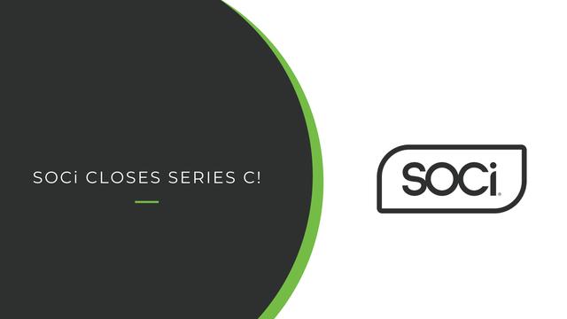 SOCi Closes Oversubscribed  Million Series C to Expand Platform Capabilities and Solve Enterprise Localized Marketing Challenges 