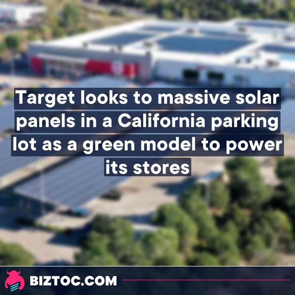 Target looks to massive solar panels in a California parking lot as a green model to power its stores 