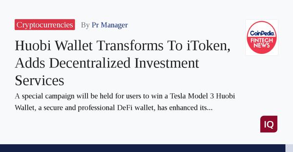  Huobi Wallet transforms to iToken, adds decentralized investment services 