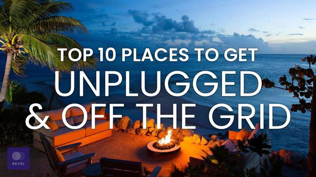 Unplugged: 14 Best Places To Get Off The Grid 