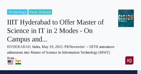 IIIT Hyderabad to Offer Master of Science in IT in 2 Modes - On Campus and Online - From August 2022 
