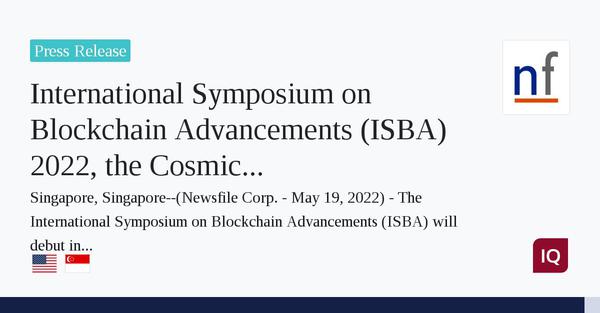 International Symposium on Blockchain Advancements (ISBA) 2022, budoucnost Cosmic Ray of Blockchain září na Singapur