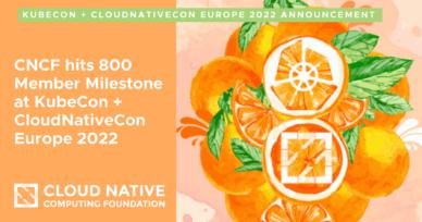  Cloud Native Computing Foundation hits 800 Member Milestone at KubeCon + CloudNativeCon Europe 2022