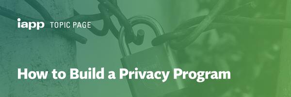 Steps for building a privacy program, plus checklist 