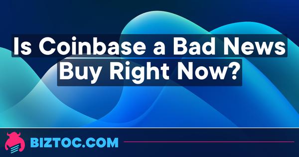 Is Coinbase a Bad News Buy Right Now? 