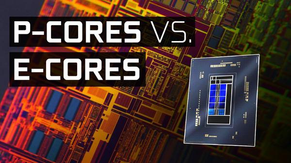 Difference between Intel P-Cores and E-Cores explained 