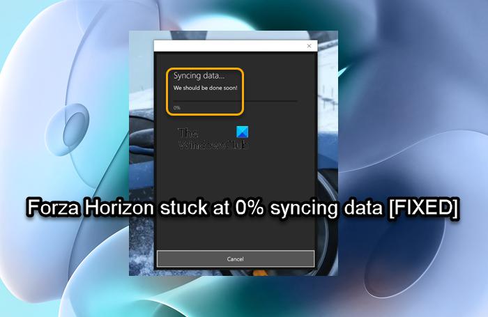 Forza Horizon Syncing data stuck at 0% on Windows PC