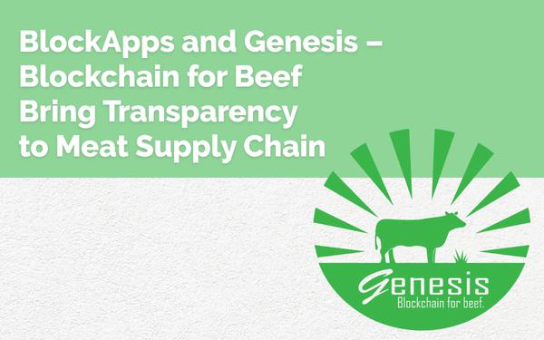 BlockApps and Genesis – Blockchain for Beef Bring Transparency to Meat Supply Chain