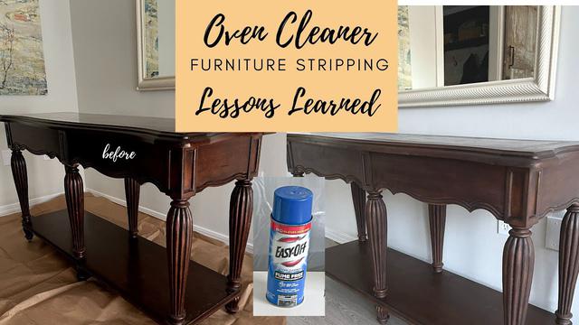 Easy Off Oven Cleaner Turned Furniture Stripper; Lesson Learned 