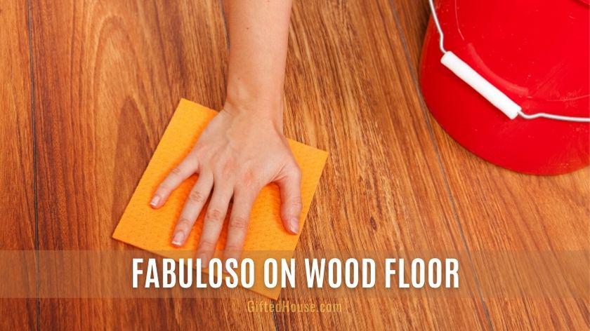 Can You Use Fabuloso on Wood Floor?