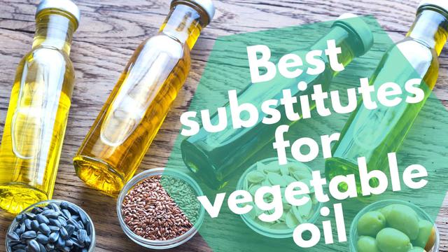 Need a Substitute for Vegetable Oil? Here Are 9 Options That Will Work 