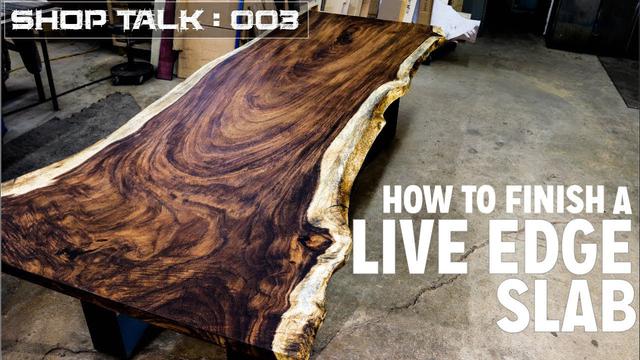 How to Finish Live Edge Slabs