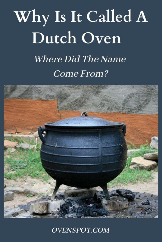 Why Is It Called A Dutch Oven? Where Did The Name Come From?